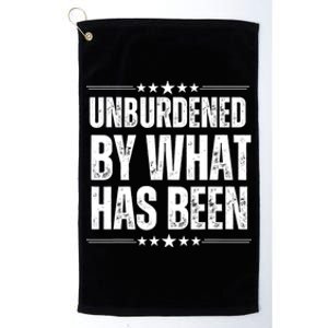 Unburdened By What Has Been Platinum Collection Golf Towel