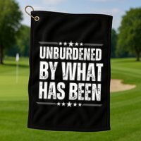 Unburdened By What Has Been Golf Towel