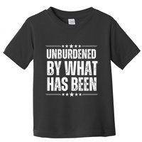 Unburdened By What Has Been Toddler T-Shirt