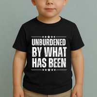 Unburdened By What Has Been Toddler T-Shirt