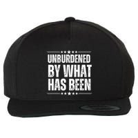 Unburdened By What Has Been Wool Snapback Cap