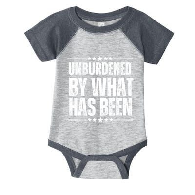 Unburdened By What Has Been Infant Baby Jersey Bodysuit