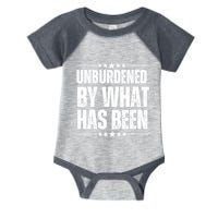 Unburdened By What Has Been Infant Baby Jersey Bodysuit