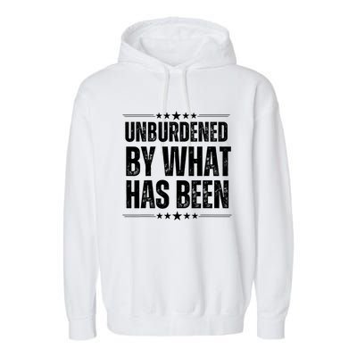 Unburdened By What Has Been Garment-Dyed Fleece Hoodie