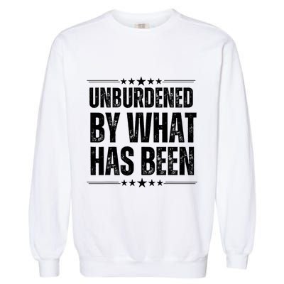 Unburdened By What Has Been Garment-Dyed Sweatshirt