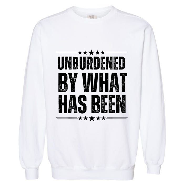 Unburdened By What Has Been Garment-Dyed Sweatshirt