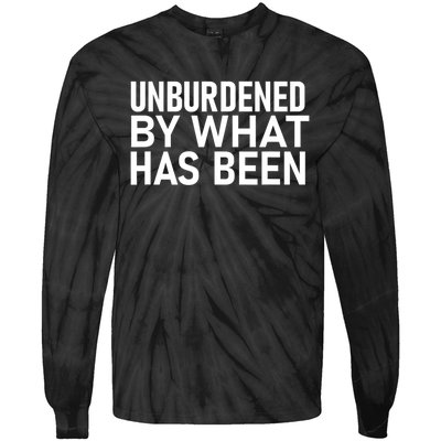 Unburdened By What Has Been Tie-Dye Long Sleeve Shirt