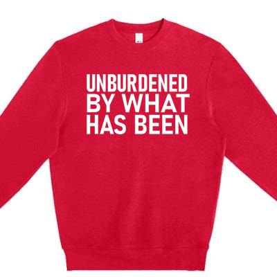 Unburdened By What Has Been Premium Crewneck Sweatshirt