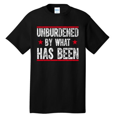 Unburdened By What Has Been Tall T-Shirt