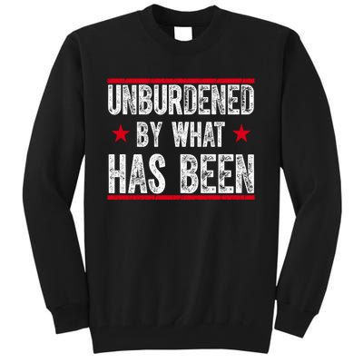 Unburdened By What Has Been Tall Sweatshirt