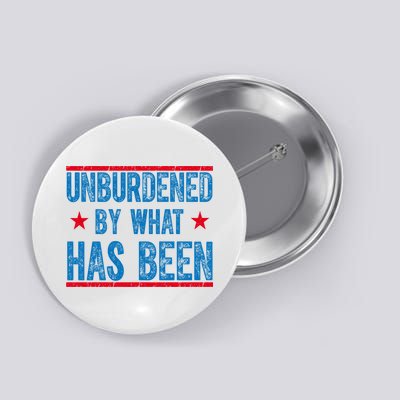 Unburdened By What Has Been Button