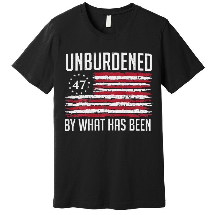 Unburdened By What Has Been Trump 47 Retro Us Flag Premium T-Shirt