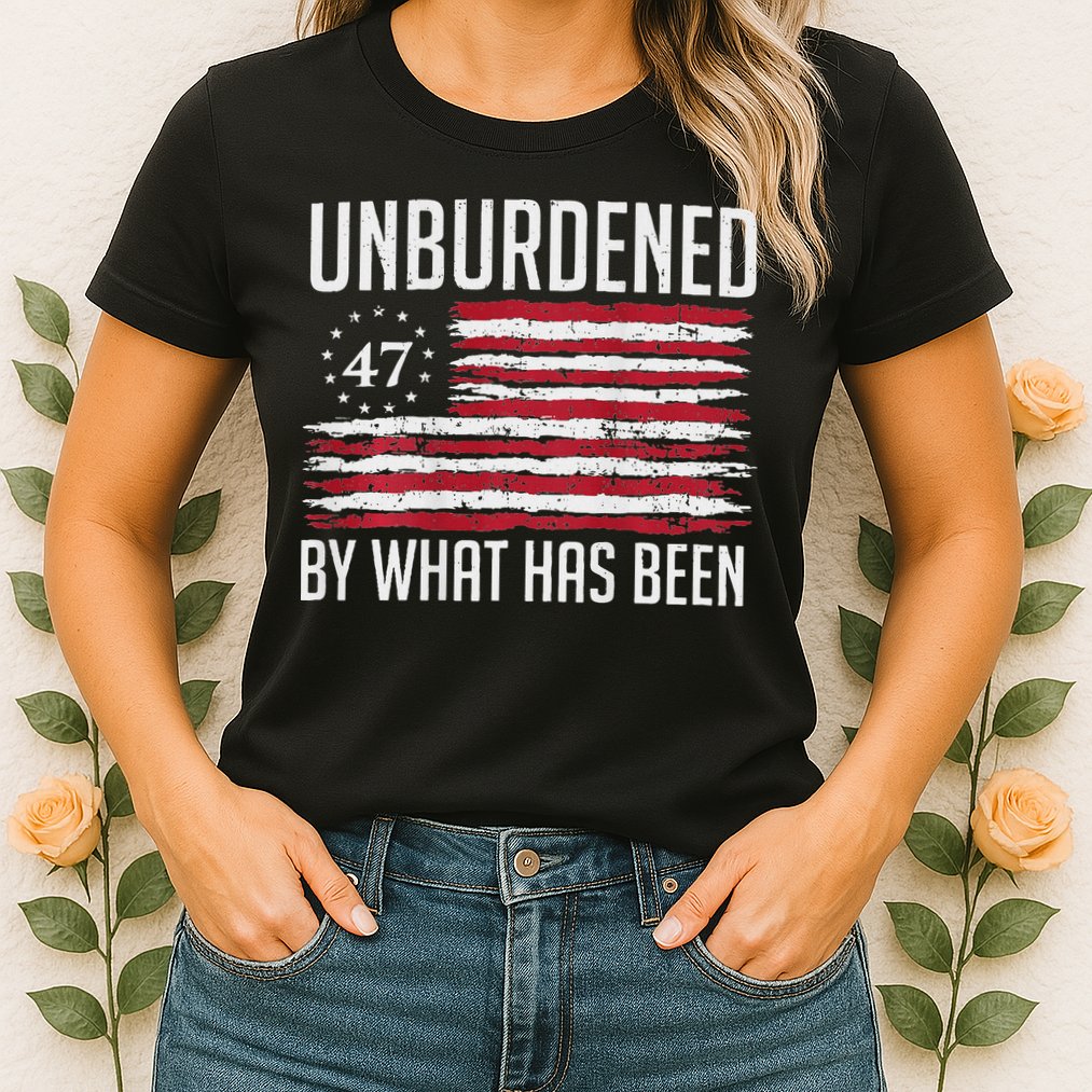 Unburdened By What Has Been Trump 47 Retro Us Flag Womens T-Shirt