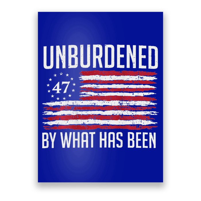 Unburdened By What Has Been Trump 47 Retro Us Flag Poster