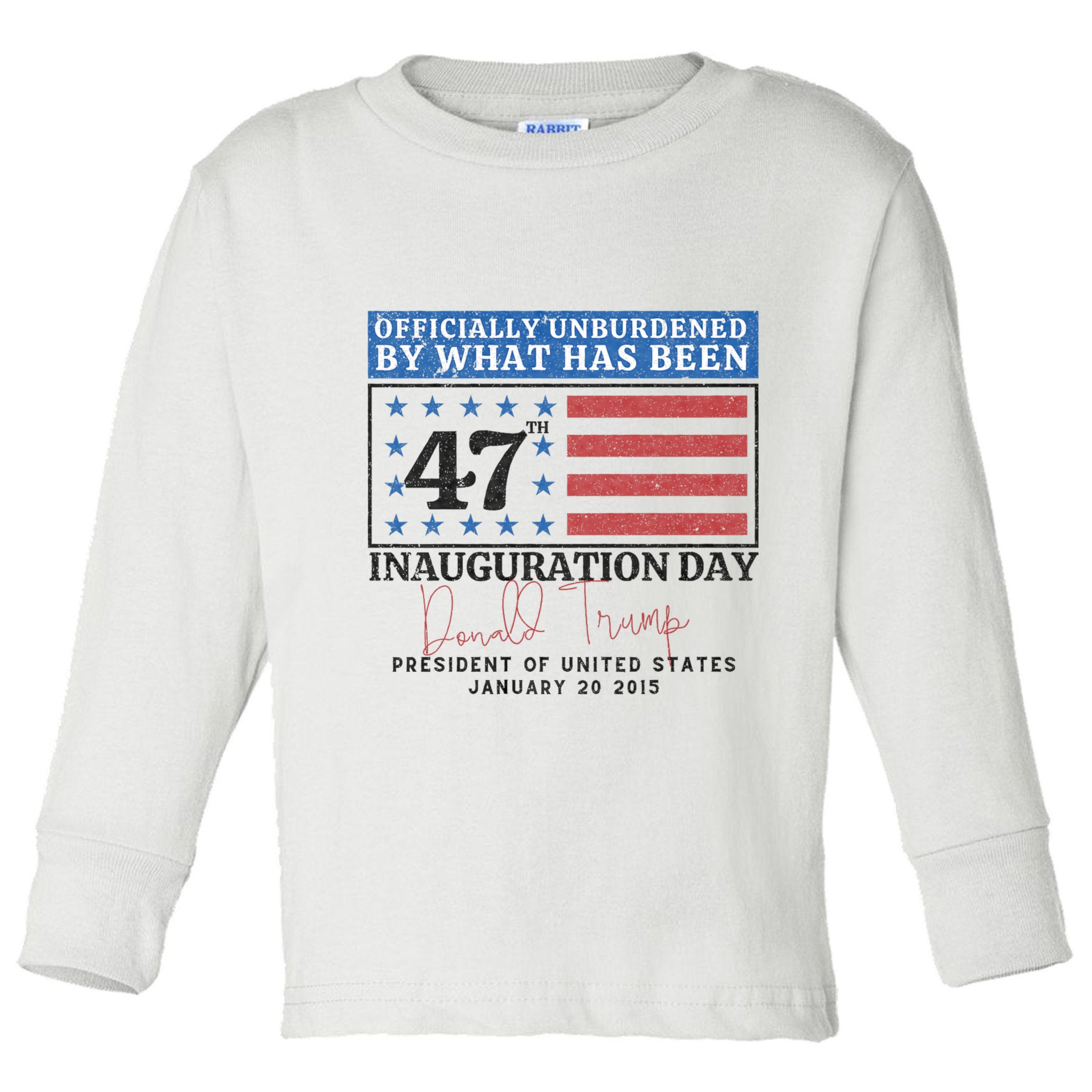 Unburdened By What Has Been Trump Victory Toddler Long Sleeve Shirt