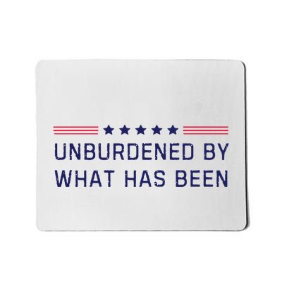 Unburdened By What Has Been Trump Mousepad
