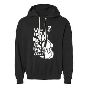 Upright Bass You Hear The Music Double Bass Fiddle Garment-Dyed Fleece Hoodie