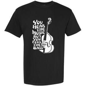 Upright Bass You Hear The Music Double Bass Fiddle Garment-Dyed Heavyweight T-Shirt