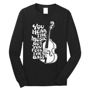 Upright Bass You Hear The Music Double Bass Fiddle Long Sleeve Shirt