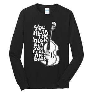 Upright Bass You Hear The Music Double Bass Fiddle Tall Long Sleeve T-Shirt