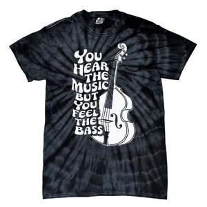 Upright Bass You Hear The Music Double Bass Fiddle Tie-Dye T-Shirt