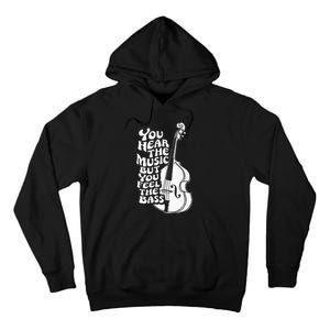 Upright Bass You Hear The Music Double Bass Fiddle Tall Hoodie