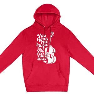 Upright Bass You Hear The Music Double Bass Fiddle Premium Pullover Hoodie