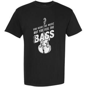 Upright Bass You Hear The Music Double Bass Fiddle Garment-Dyed Heavyweight T-Shirt