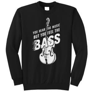 Upright Bass You Hear The Music Double Bass Fiddle Sweatshirt