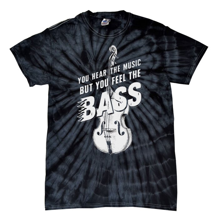 Upright Bass You Hear The Music Double Bass Fiddle Tie-Dye T-Shirt