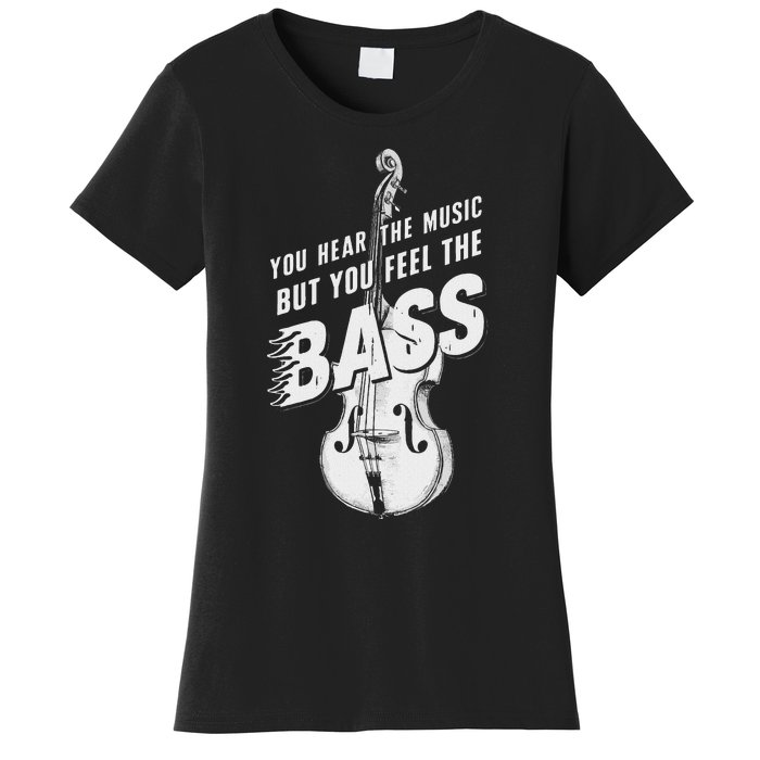 Upright Bass You Hear The Music Double Bass Fiddle Women's T-Shirt