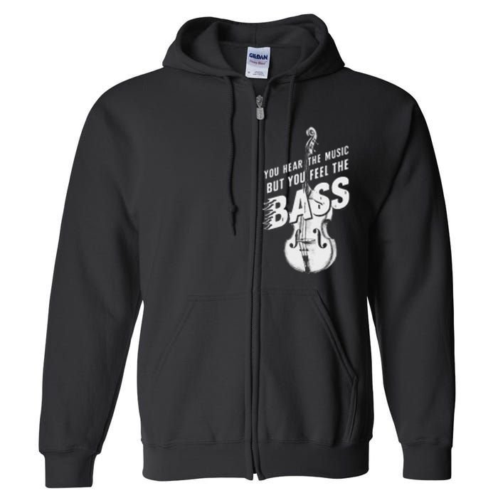 Upright Bass You Hear The Music Double Bass Fiddle Full Zip Hoodie