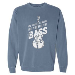 Upright Bass You Hear The Music Double Bass Fiddle Garment-Dyed Sweatshirt