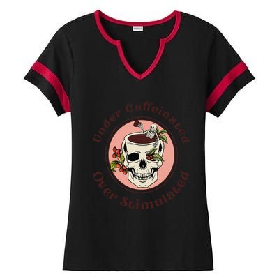 Under Caffeinated And Over Stimulated Coffee Skeleton Skull Ladies Halftime Notch Neck Tee