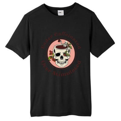 Under Caffeinated And Over Stimulated Coffee Skeleton Skull Tall Fusion ChromaSoft Performance T-Shirt