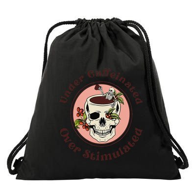 Under Caffeinated And Over Stimulated Coffee Skeleton Skull Drawstring Bag