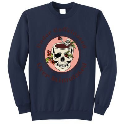 Under Caffeinated And Over Stimulated Coffee Skeleton Skull Sweatshirt