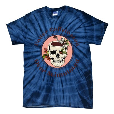 Under Caffeinated And Over Stimulated Coffee Skeleton Skull Tie-Dye T-Shirt