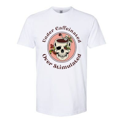 Under Caffeinated And Over Stimulated Coffee Skeleton Skull Softstyle CVC T-Shirt