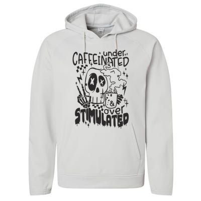 Under Caffeinated And Over Stimulated Caffeine Skeleton Snarky Performance Fleece Hoodie