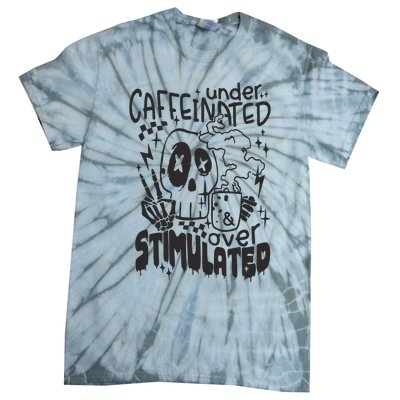 Under Caffeinated And Over Stimulated Caffeine Skeleton Snarky Tie-Dye T-Shirt