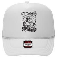 Under Caffeinated And Over Stimulated Caffeine Skeleton Snarky High Crown Mesh Back Trucker Hat