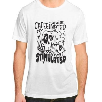 Under Caffeinated And Over Stimulated Caffeine Skeleton Snarky Adult ChromaSoft Performance T-Shirt