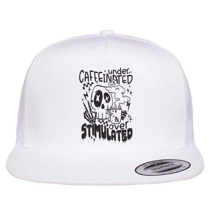 Under Caffeinated And Over Stimulated Caffeine Skeleton Snarky Flat Bill Trucker Hat