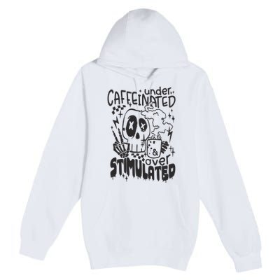 Under Caffeinated And Over Stimulated Caffeine Skeleton Snarky Premium Pullover Hoodie