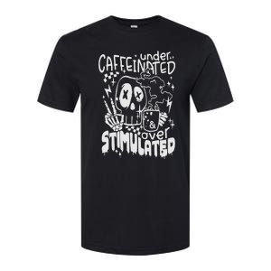 Under Caffeinated And Over Stimulated Caffeine Skeleton Snarky Softstyle CVC T-Shirt