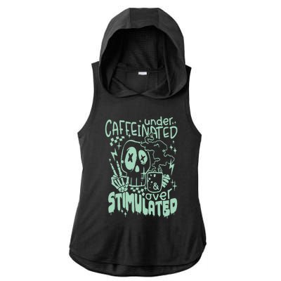 Under Caffeinated And Over Stimulated Caffeine Skeleton Snarky Ladies PosiCharge Tri-Blend Wicking Draft Hoodie Tank