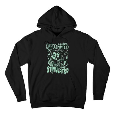 Under Caffeinated And Over Stimulated Caffeine Skeleton Snarky Hoodie