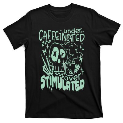 Under Caffeinated And Over Stimulated Caffeine Skeleton Snarky T-Shirt