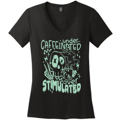 Under Caffeinated And Over Stimulated Caffeine Skeleton Snarky Women's V-Neck T-Shirt